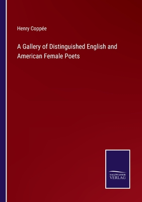 A Gallery of Distinguished English and American Female Poets - Coppe, Henry