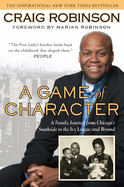 A Game of Character: A Family Journey from Chicago's Southside to the Ivy League and Beyond