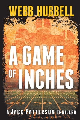 A Game of Inches: A Jack Patterson Thriller Volume 3 - Hubbell, Webb