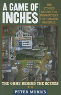 A Game of Inches: The Stories Behind the Innovations That Shaped Baseball: The Game on the Field, Volume 1