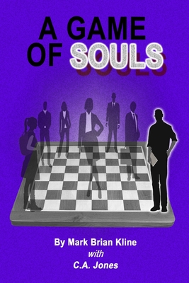 A Game of Souls: One man's struggle with love, danger and the consequences that come with it. - Jones, C A (Editor), and Kline, Mark Brian