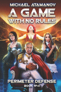 A Game With No Rules (Perimeter Defense Book #4) LitRPG Series