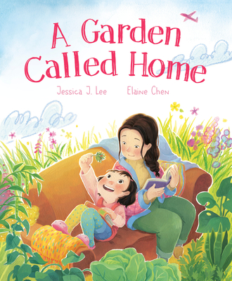 A Garden Called Home - Lee, Jessica J., and Chen, Elaine