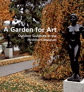 A Garden for Art: Outdoor Sculpture at the Hirshhorn Museum