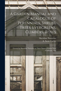 A Garden Manual and Catalogue of Perennials, Shrubs, Trees, Evergreens, Climbers, Roses: Grown by Sheridan Nurseries at Their Nursery Farms Near Clarksons, Ont