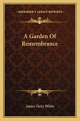 A Garden Of Remembrance - White, James Terry