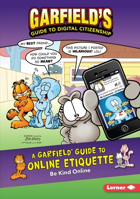 A Garfield Guide to Online Etiquette: Be Kind Online - Nickel, Scott, and Craven, Pat, and Lovitt, Ciera
