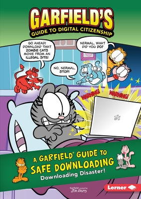 A Garfield (R) Guide to Safe Downloading: Downloading Disaster! - Nickel, Scott, and Craven, Pat, and Lovitt, Ciera