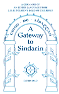 A Gateway to Sindarin: A Grammar of an Elvish Language from J.R.R. Tolkien's Lord of the Rings - Salo, David