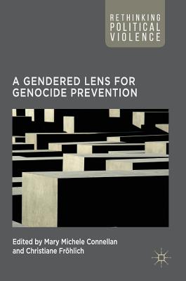 A Gendered Lens for Genocide Prevention - Connellan, Mary Michele (Editor), and Frhlich, Christiane (Editor)