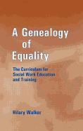 A Genealogy of Equality: The Curriculum for Social Work Education and Training