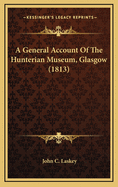 A General Account of the Hunterian Museum, Glasgow (1813)