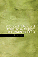 A General History and Collection of Voyages and Travels Volume 13 - Kerr, Robert