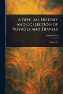 A General History and Collection of Voyages and Travels
