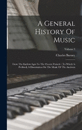 A General History Of Music: From The Earliest Ages To The Present Periode: To Which Is Prefixed, A Dissertation On The Music Of The Ancients; Volume 3