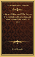 A General History Of The Baptist Denomination In America And Other Parts Of The World V2 (1813)