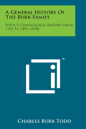 A General History of the Burr Family: With a Genealogical Record from 1193 to 1891 (1878)