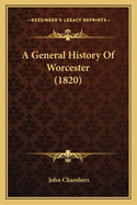 A General History Of Worcester (1820)