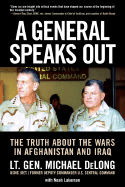 A General Speaks Out: The Truth about the Wars in Afghanistan and Iraq