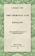 A General View of the Criminal Law of England