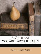 A General Vocabulary of Latin