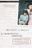 A Generation Removed: The Fostering and Adoption of Indigenous Children in the Postwar World
