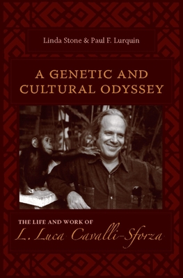 A Genetic and Cultural Odyssey: The Life and Work of L. Luca Cavalli-Sforza - Stone, Linda