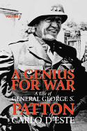 A Genius for War: A Life of General George S. Patton, Volume 1