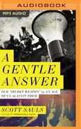 A Gentle Answer: Our Secret Weapon in an Age of Us Against Them