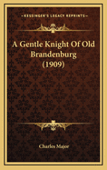 A Gentle Knight of Old Brandenburg (1909)