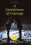 A Gentleman of Courage: A Novel of the Wilderness