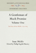 A Gentleman of Much Promise, Volumes 1 and 2: The Diary of Isaac Mickle, 1837-1845