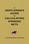 A Gentleman's Guide to Calculating Winning Bets