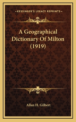 A Geographical Dictionary of Milton (1919) - Gilbert, Allan H