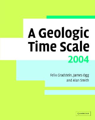 A Geologic Time Scale 2004 - Gradstein, Felix M (Editor), and Ogg, James G (Editor), and Smith, Alan G (Editor)