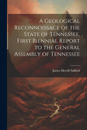 A Geological Reconnoissace of the State of Tennessee, First Biennial Report to the General Assembly of Tennessee