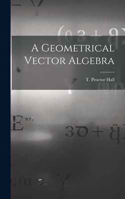 A Geometrical Vector Algebra - T Proctor (Thomas Proctor), Hall