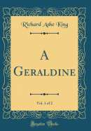 A Geraldine, Vol. 1 of 2 (Classic Reprint)