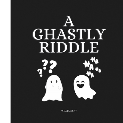 A Ghastly Riddle - Sky, William