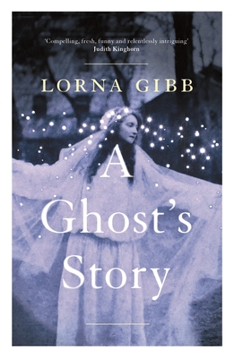 A Ghost's Story: A Novel - Gibb, Lorna