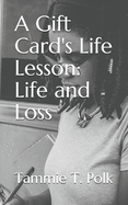 A Gift Card's Life Lesson: Life and Loss