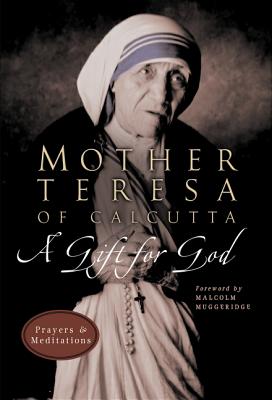 A Gift for God: Prayers and Meditations - Mother Teresa of Calcutta