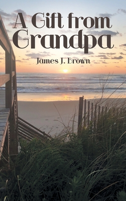 A Gift from Grandpa - Brown, James J