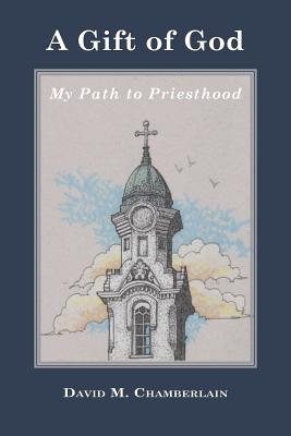 A Gift of God: My Path to Priesthood - Willoughby, Lynn, and Chamberlain, David Morrow