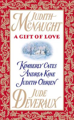 A Gift of Love - McNaught, Judith, and Deveraux, Jude, and Kane, Andrea