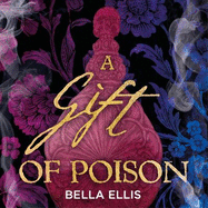 A Gift of Poison: Betrayal. Mystery. Murder. The Bront? sisters are on the case . . .