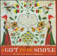 A Gift to Be Simple - Fay Kittleston (alto); Gregg Smith Singers; Jan Opalach (bass); Lin Garber (bass); Linda Eckard (alto);...