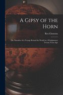 A Gipsy of the Horn: the Narrative of a Voyage Round the World in a Windjammer Twenty Years Ago