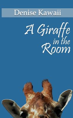 A Giraffe In The Room - Roberts, Ava (Editor), and Kawaii, Denise