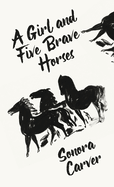 A Girl And Five Brave Horses Hardcover